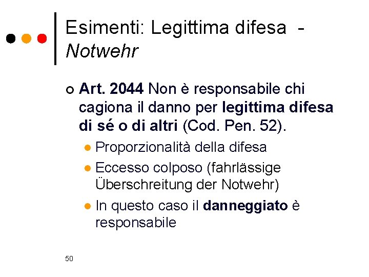 Esimenti: Legittima difesa - Notwehr ¢ Art. 2044 Non è responsabile chi cagiona il