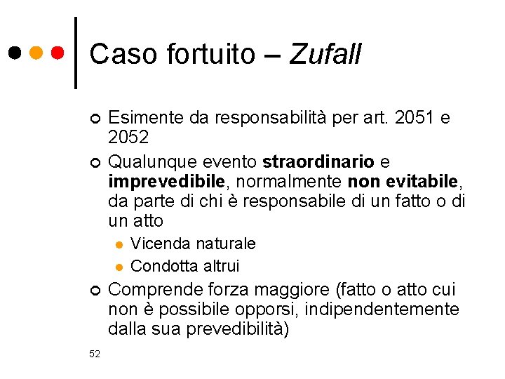 Caso fortuito – Zufall ¢ ¢ Esimente da responsabilità per art. 2051 e 2052