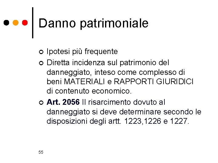 Danno patrimoniale ¢ ¢ ¢ 55 Ipotesi più frequente Diretta incidenza sul patrimonio del