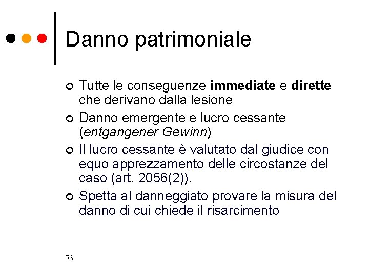 Danno patrimoniale ¢ ¢ 56 Tutte le conseguenze immediate e dirette che derivano dalla