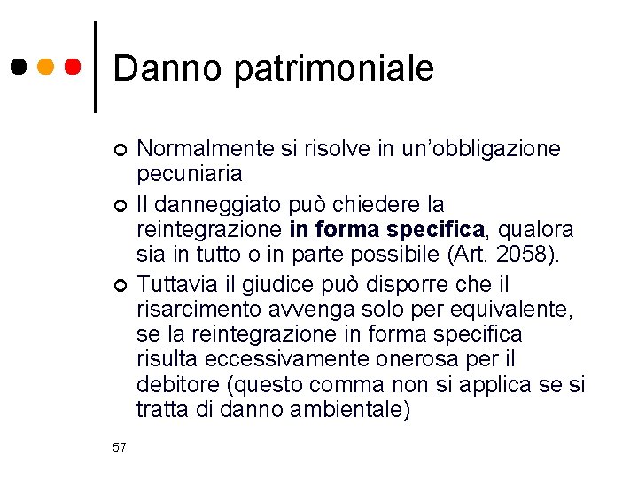 Danno patrimoniale ¢ ¢ ¢ 57 Normalmente si risolve in un’obbligazione pecuniaria Il danneggiato