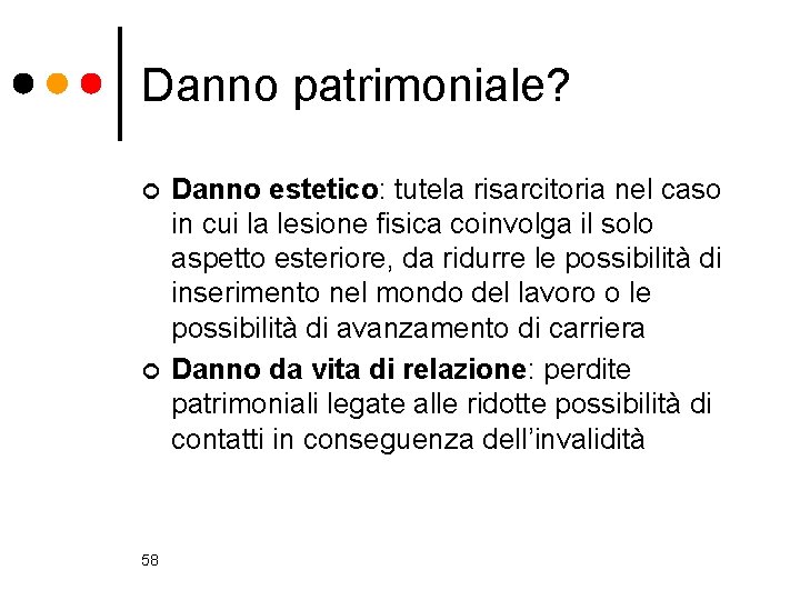 Danno patrimoniale? ¢ ¢ 58 Danno estetico: tutela risarcitoria nel caso in cui la