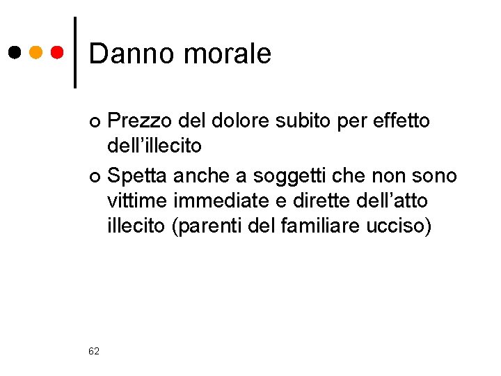 Danno morale Prezzo del dolore subito per effetto dell’illecito ¢ Spetta anche a soggetti