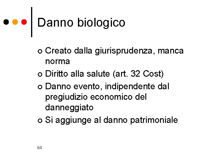 Danno biologico Creato dalla giurisprudenza, manca norma ¢ Diritto alla salute (art. 32 Cost)