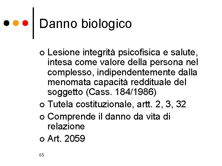 Danno biologico Lesione integrità psicofisica e salute, intesa come valore della persona nel complesso,