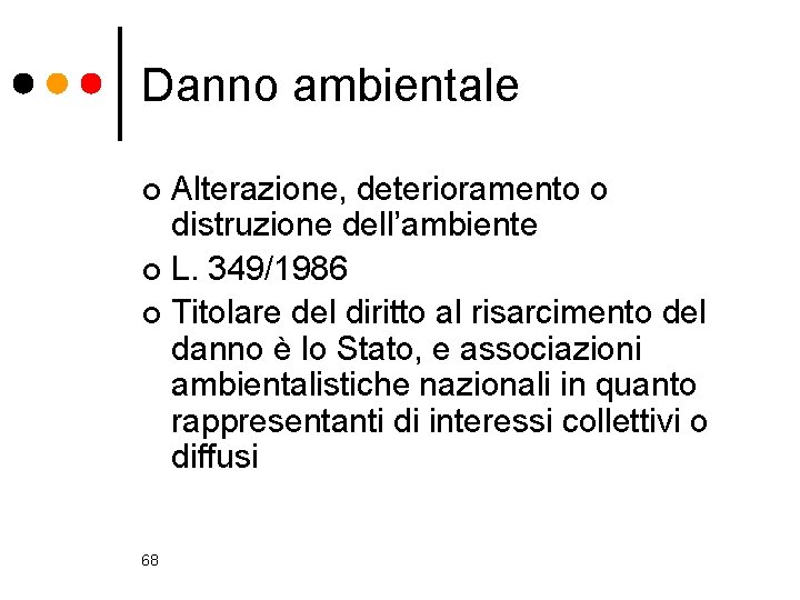 Danno ambientale Alterazione, deterioramento o distruzione dell’ambiente ¢ L. 349/1986 ¢ Titolare del diritto