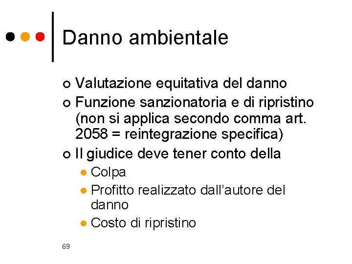 Danno ambientale Valutazione equitativa del danno ¢ Funzione sanzionatoria e di ripristino (non si