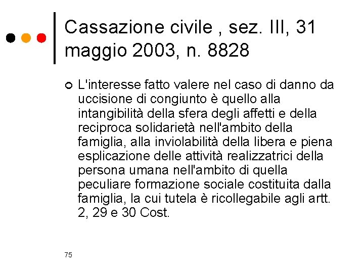 Cassazione civile , sez. III, 31 maggio 2003, n. 8828 ¢ 75 L'interesse fatto