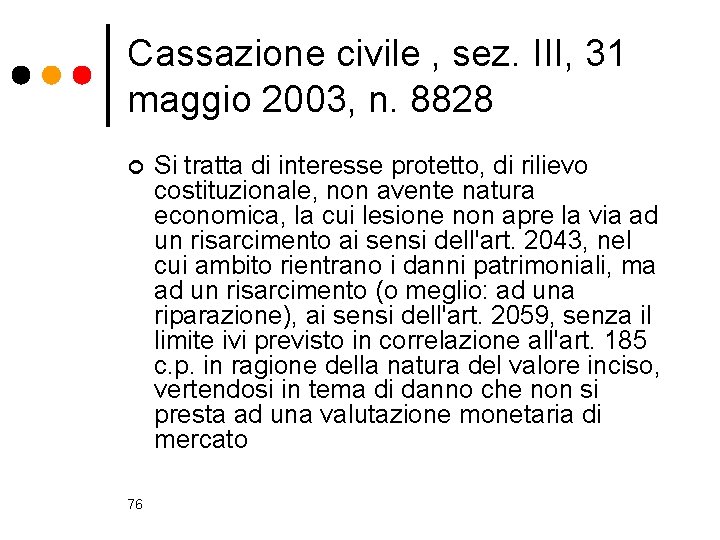 Cassazione civile , sez. III, 31 maggio 2003, n. 8828 ¢ 76 Si tratta