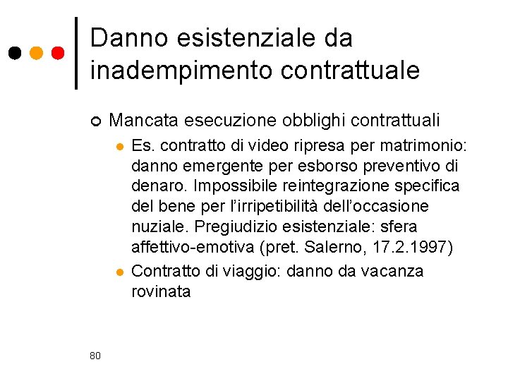 Danno esistenziale da inadempimento contrattuale ¢ Mancata esecuzione obblighi contrattuali l l 80 Es.