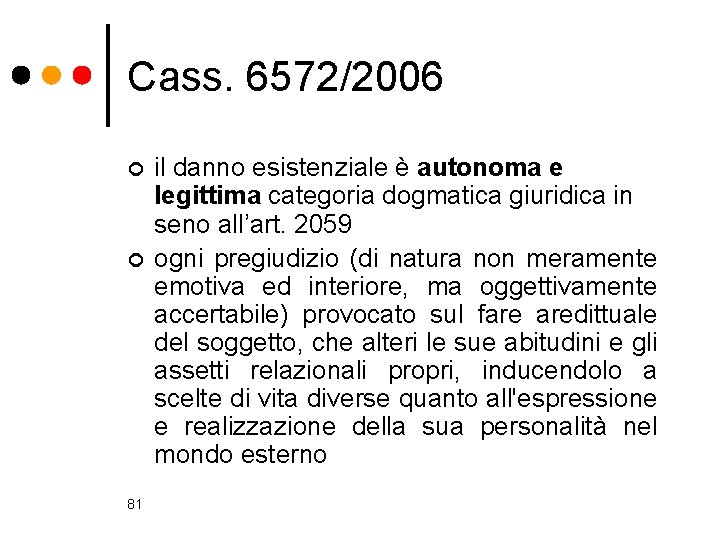 Cass. 6572/2006 ¢ ¢ 81 il danno esistenziale è autonoma e legittima categoria dogmatica