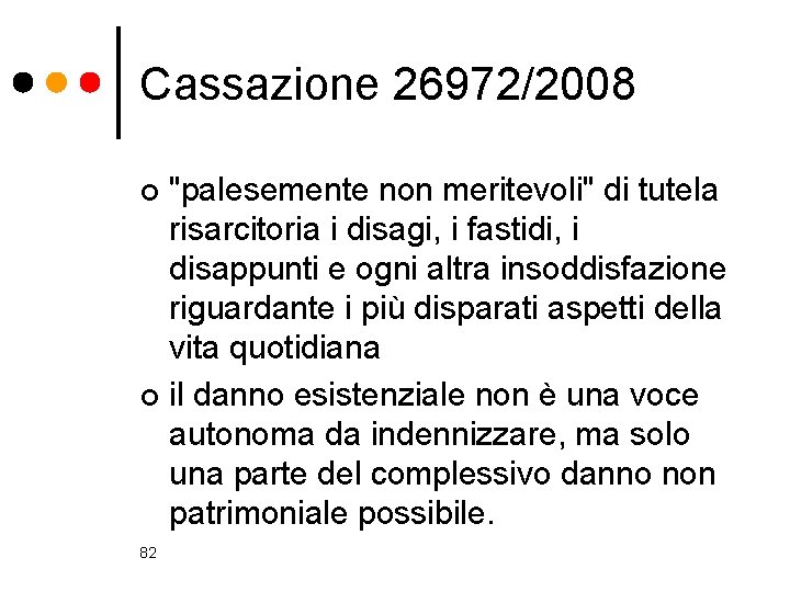 Cassazione 26972/2008 "palesemente non meritevoli" di tutela risarcitoria i disagi, i fastidi, i disappunti