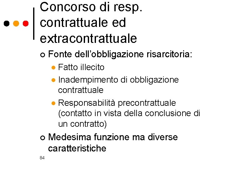 Concorso di resp. contrattuale ed extracontrattuale ¢ Fonte dell’obbligazione risarcitoria: Fatto illecito l Inadempimento