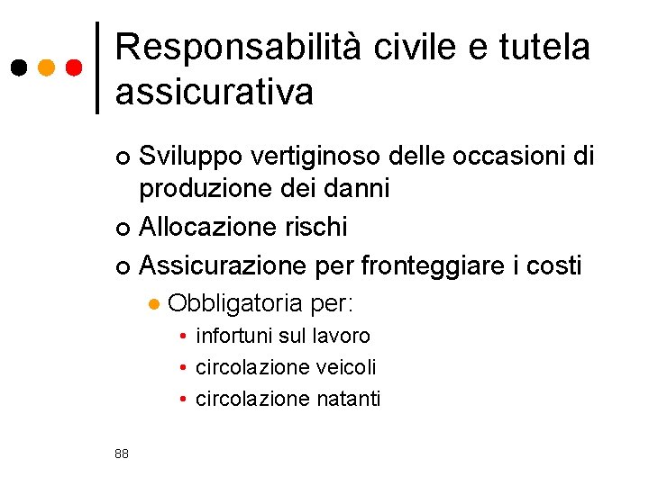 Responsabilità civile e tutela assicurativa Sviluppo vertiginoso delle occasioni di produzione dei danni ¢