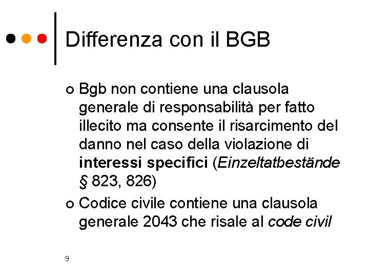 Differenza con il BGB Bgb non contiene una clausola generale di responsabilità per fatto