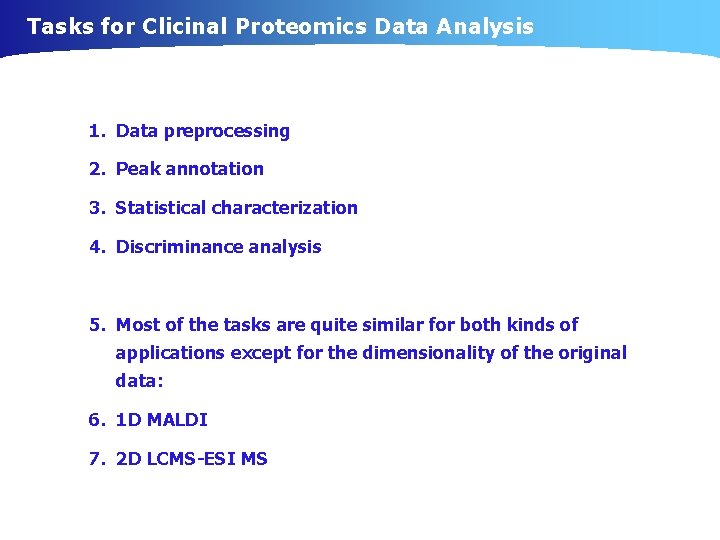 Tasks for Clicinal Proteomics Data Analysis 1. Data preprocessing 2. Peak annotation 3. Statistical