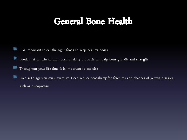 General Bone Health It is important to eat the right foods to keep healthy