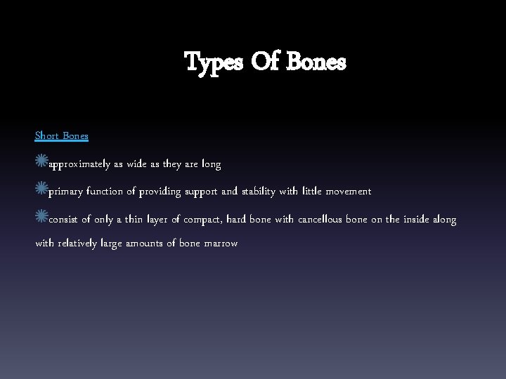 Types Of Bones Short Bones approximately as wide as they are long primary function
