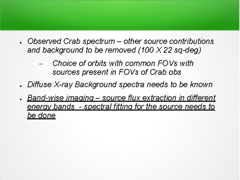 ● Observed Crab spectrum – other source contributions and background to be removed (100