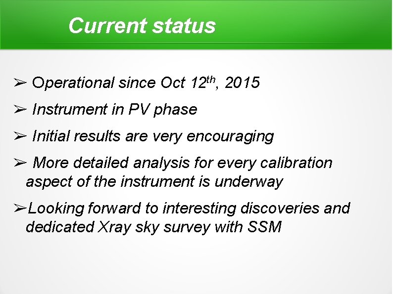 Current status ➢ Operational since Oct 12 th, 2015 ➢ Instrument in PV phase