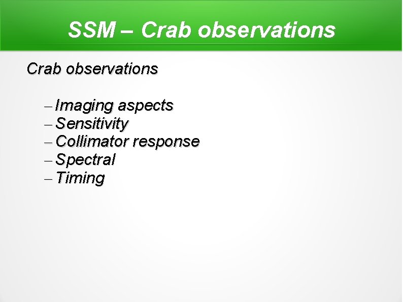 SSM – Crab observations – Imaging aspects – Sensitivity – Collimator response – Spectral