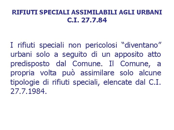 RIFIUTI SPECIALI ASSIMILABILI AGLI URBANI C. I. 27. 7. 84 I rifiuti speciali non