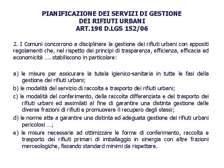 PIANIFICAZIONE DEI SERVIZI DI GESTIONE DEI RIFIUTI URBANI ART. 198 D. LGS 152/06 2.