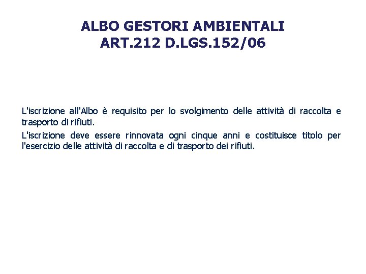 ALBO GESTORI AMBIENTALI ART. 212 D. LGS. 152/06 L'iscrizione all'Albo è requisito per lo