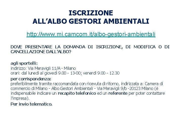 ISCRIZIONE ALL’ALBO GESTORI AMBIENTALI http: //www. mi. camcom. it/albo-gestori-ambientali DOVE PRESENTARE LA DOMANDA DI