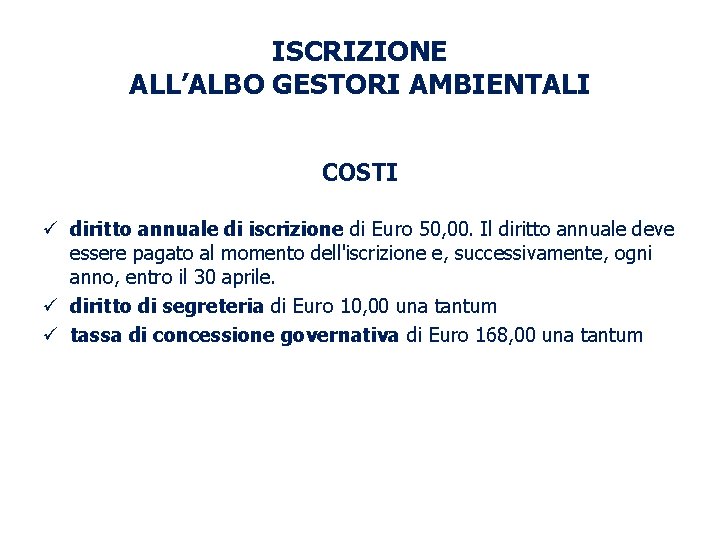 ISCRIZIONE ALL’ALBO GESTORI AMBIENTALI COSTI ü diritto annuale di iscrizione di Euro 50, 00.