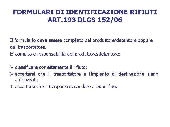 FORMULARI DI IDENTIFICAZIONE RIFIUTI ART. 193 DLGS 152/06 Il formulario deve essere compilato dal