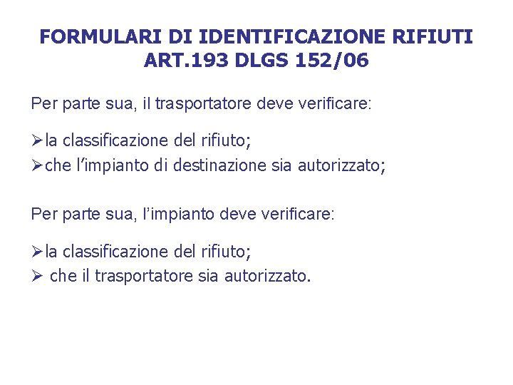 FORMULARI DI IDENTIFICAZIONE RIFIUTI ART. 193 DLGS 152/06 Per parte sua, il trasportatore deve