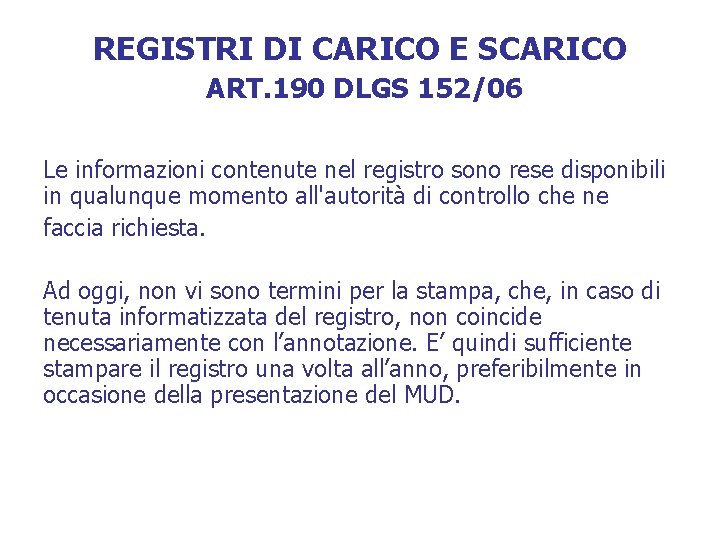 REGISTRI DI CARICO E SCARICO ART. 190 DLGS 152/06 Le informazioni contenute nel registro