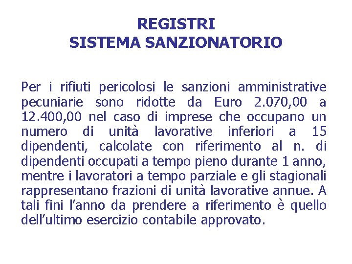 REGISTRI SISTEMA SANZIONATORIO Per i rifiuti pericolosi le sanzioni amministrative pecuniarie sono ridotte da