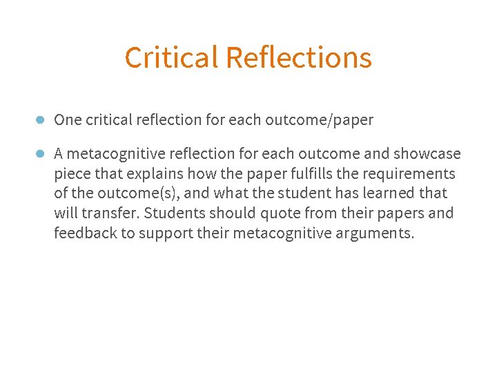 Critical Reflections ● One critical reflection for each outcome/paper ● A metacognitive reflection for