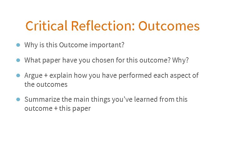 Critical Reflection: Outcomes ● Why is this Outcome important? ● What paper have you