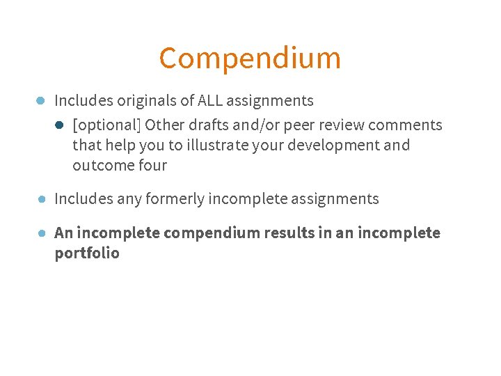 Compendium ● Includes originals of ALL assignments ● [optional] Other drafts and/or peer review