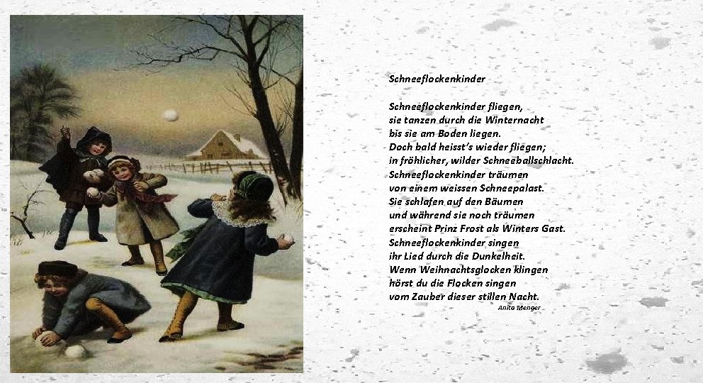 Schneeflockenkinder fliegen, sie tanzen durch die Winternacht bis sie am Boden liegen. Doch bald