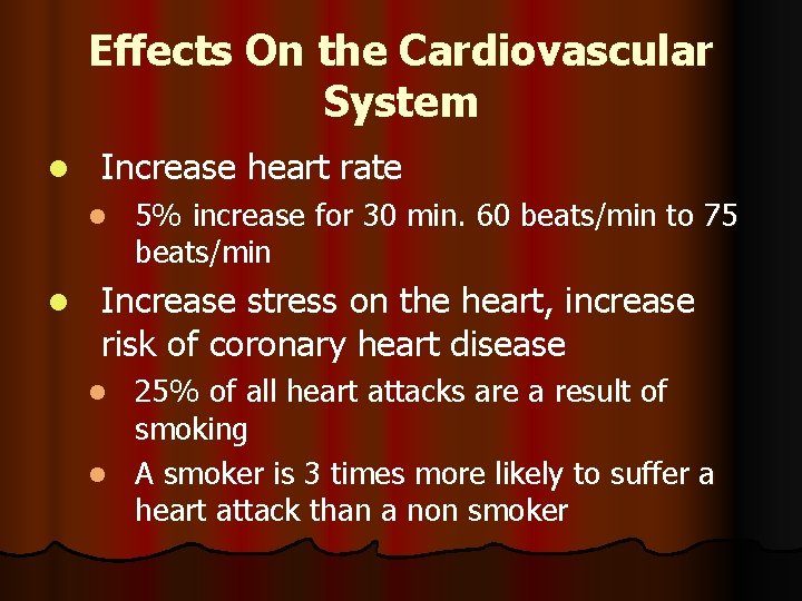 Effects On the Cardiovascular System l Increase heart rate l l 5% increase for