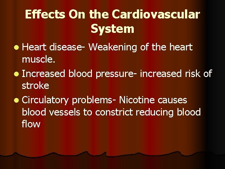 Effects On the Cardiovascular System l Heart disease- Weakening of the heart muscle. l