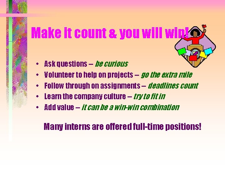 Make it count & you will win! • • • Ask questions -- be