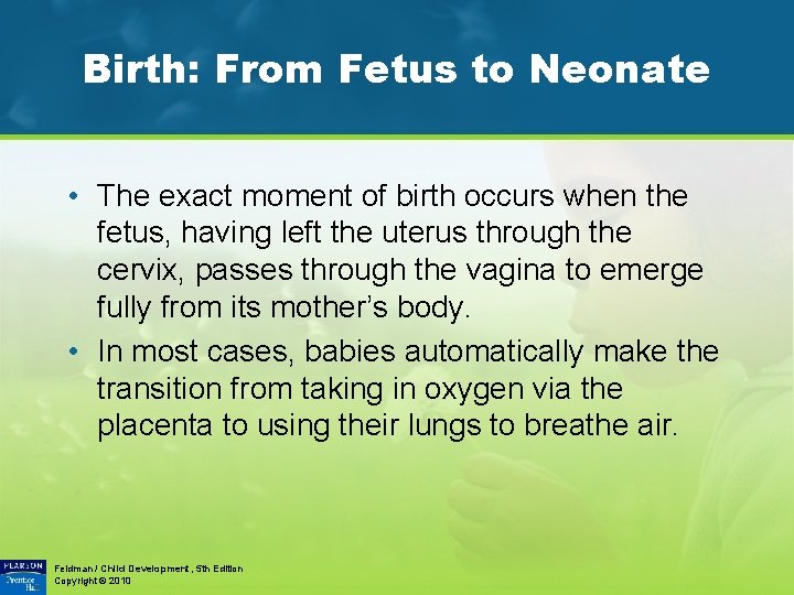 Birth: From Fetus to Neonate • The exact moment of birth occurs when the