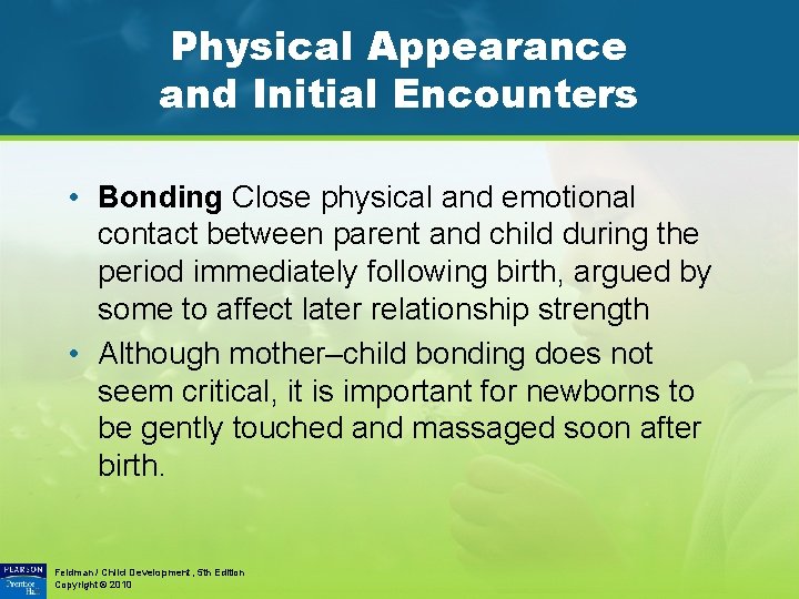 Physical Appearance and Initial Encounters • Bonding Close physical and emotional contact between parent