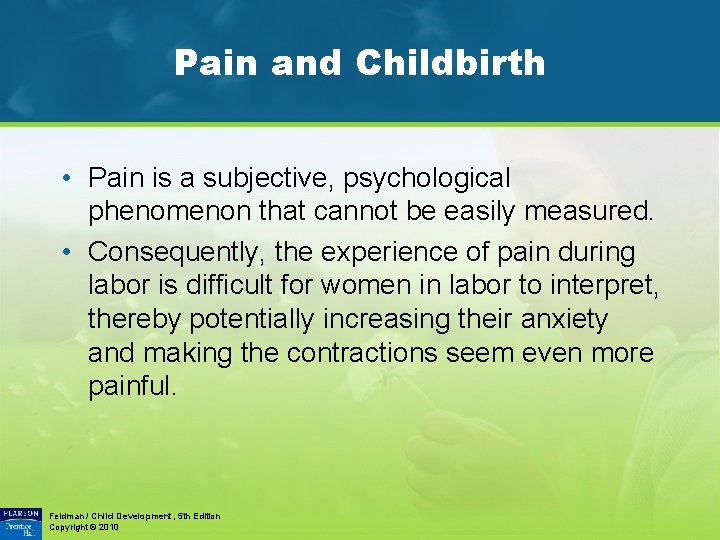 Pain and Childbirth • Pain is a subjective, psychological phenomenon that cannot be easily