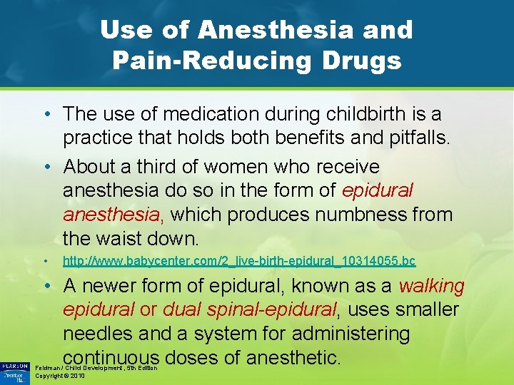 Use of Anesthesia and Pain-Reducing Drugs • The use of medication during childbirth is