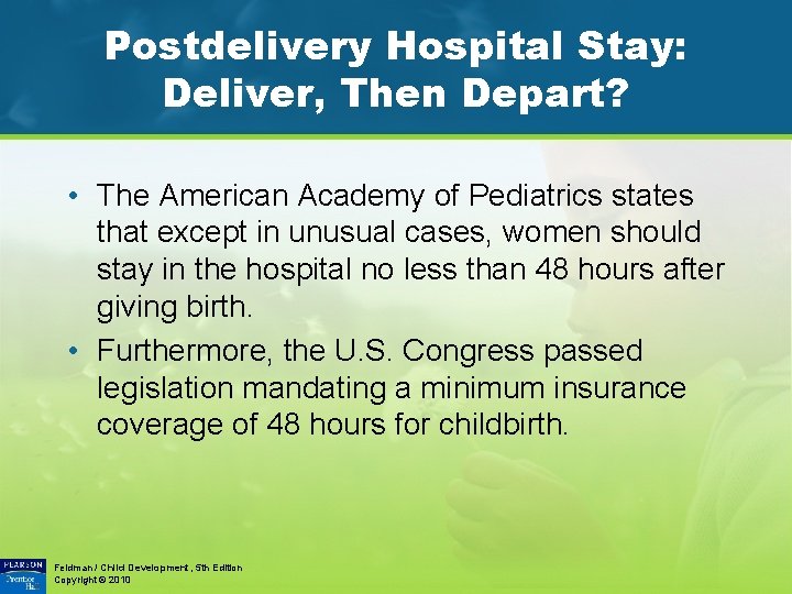 Postdelivery Hospital Stay: Deliver, Then Depart? • The American Academy of Pediatrics states that