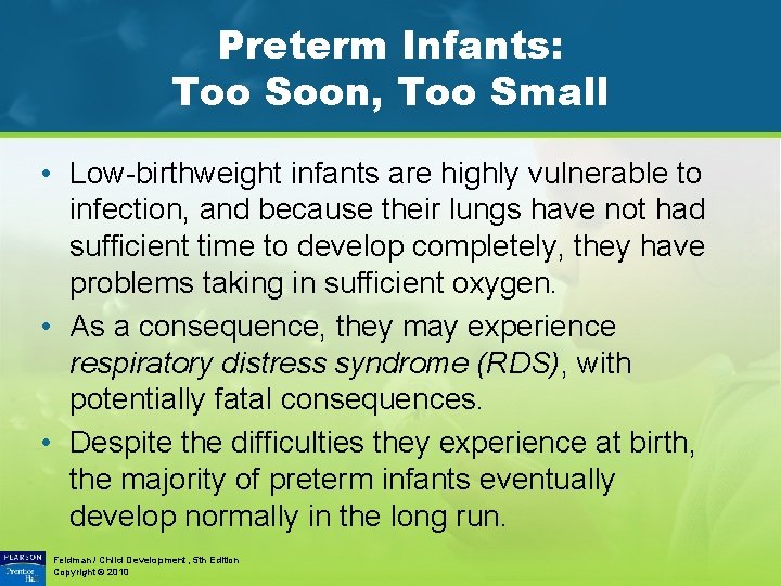 Preterm Infants: Too Soon, Too Small • Low-birthweight infants are highly vulnerable to infection,