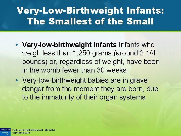 Very-Low-Birthweight Infants: The Smallest of the Small • Very-low-birthweight infants Infants who weigh less