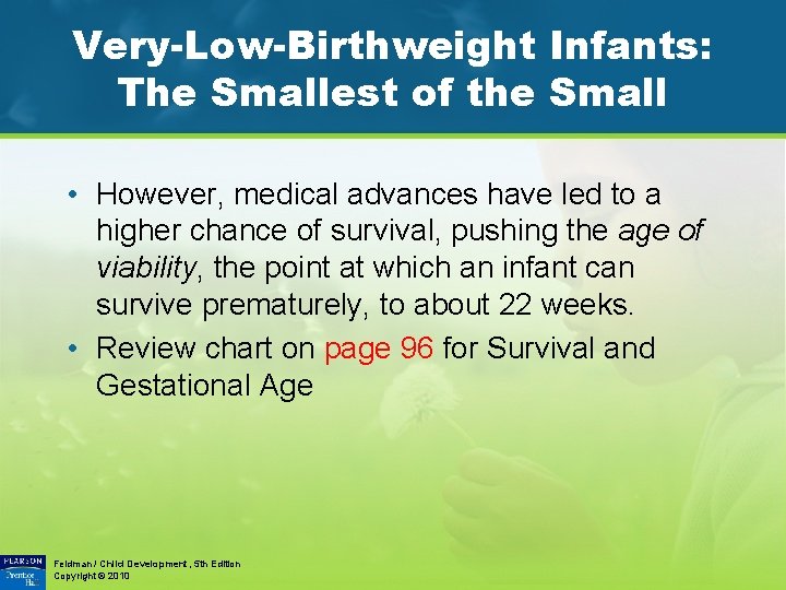 Very-Low-Birthweight Infants: The Smallest of the Small • However, medical advances have led to