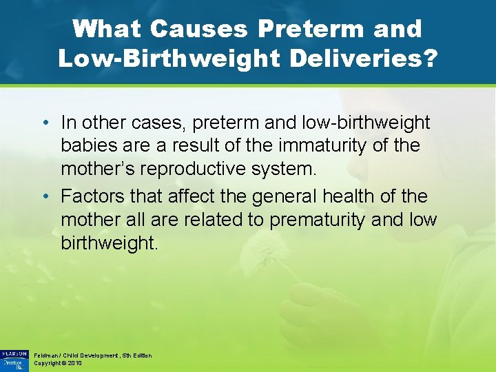 What Causes Preterm and Low-Birthweight Deliveries? • In other cases, preterm and low-birthweight babies